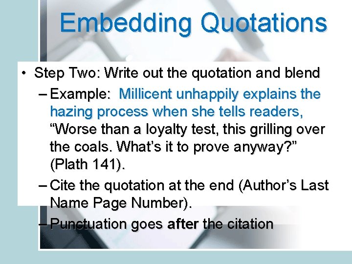 Embedding Quotations • Step Two: Write out the quotation and blend – Example: Millicent