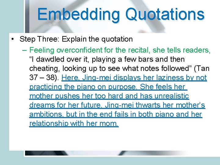 Embedding Quotations • Step Three: Explain the quotation – Feeling overconfident for the recital,