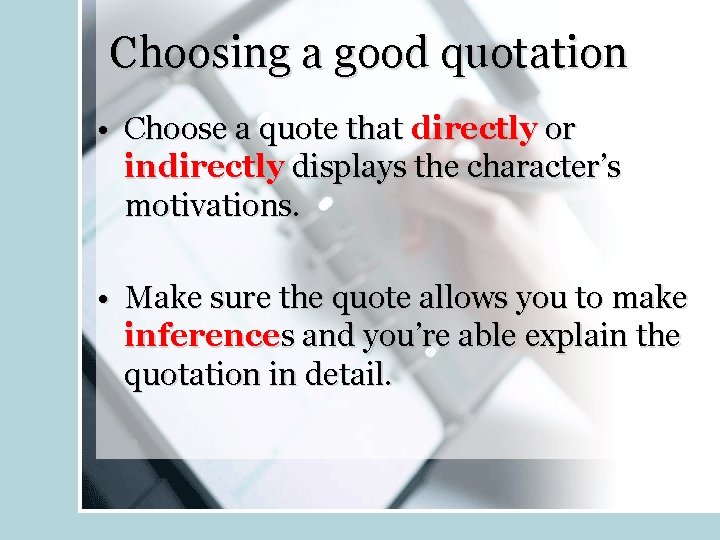 Choosing a good quotation • Choose a quote that directly or indirectly displays the