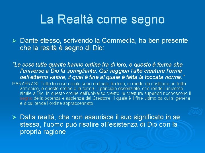 La Realtà come segno Ø Dante stesso, scrivendo la Commedia, ha ben presente che