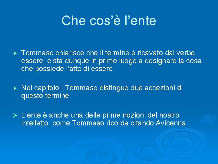 Che cos’è l’ente Ø Tommaso chiarisce che il termine è ricavato dal verbo essere,