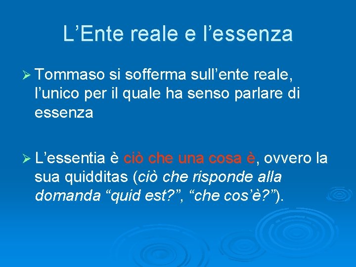 L’Ente reale e l’essenza Ø Tommaso si sofferma sull’ente reale, l’unico per il quale