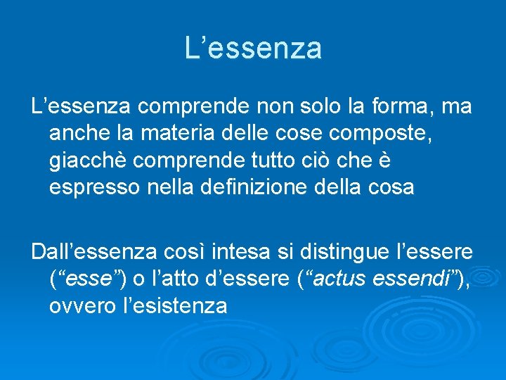 L’essenza comprende non solo la forma, ma anche la materia delle cose composte, giacchè