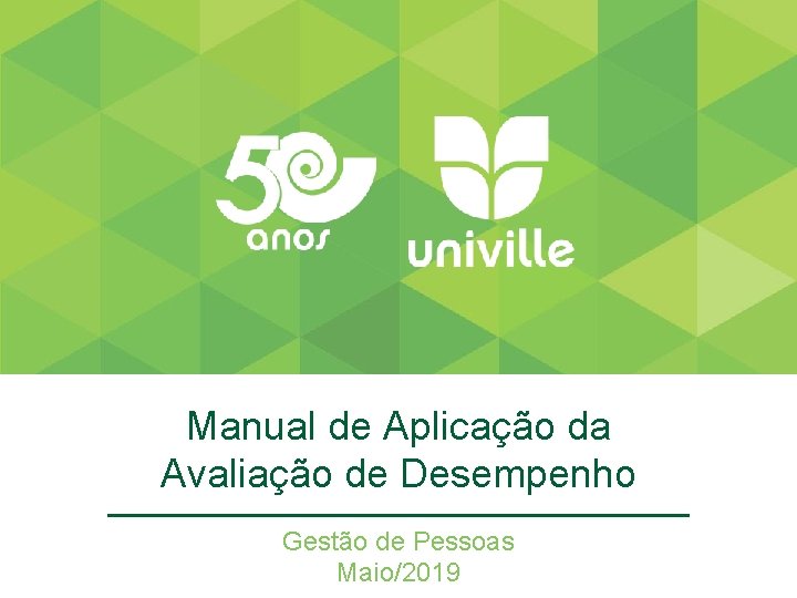 Manual de Aplicação da Avaliação de Desempenho Gestão de Pessoas Maio/2019 