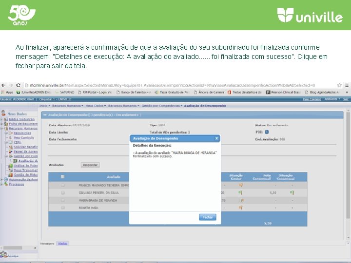 Ao finalizar, aparecerá a confirmação de que a avaliação do seu subordinado foi finalizada