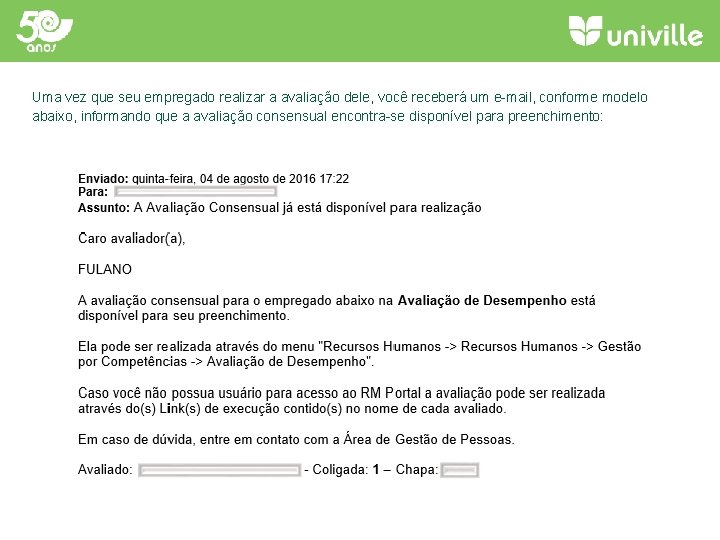 Uma vez que seu empregado realizar a avaliação dele, você receberá um e-mail, conforme