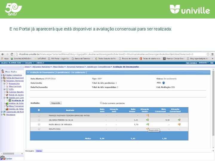 E no Portal já aparecerá que está disponível a avaliação consensual para ser realizada: