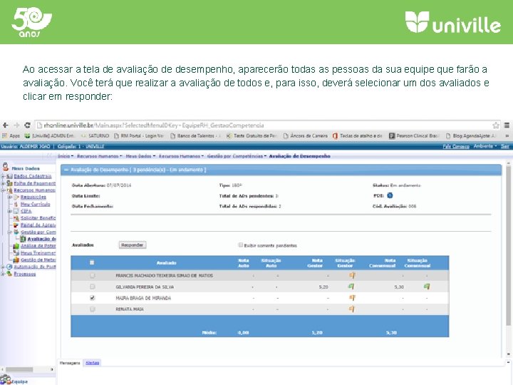 Ao acessar a tela de avaliação de desempenho, aparecerão todas as pessoas da sua