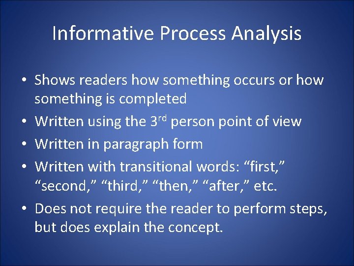Informative Process Analysis • Shows readers how something occurs or how something is completed Informative Process Analysis • Shows readers how something occurs or how something is completed