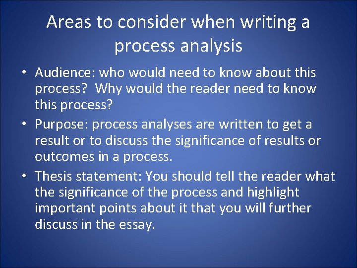 Areas to consider when writing a process analysis • Audience: who would need to Areas to consider when writing a process analysis • Audience: who would need to