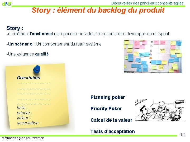 Découvertes des principaux concepts agiles Story : élément du backlog du produit Story :