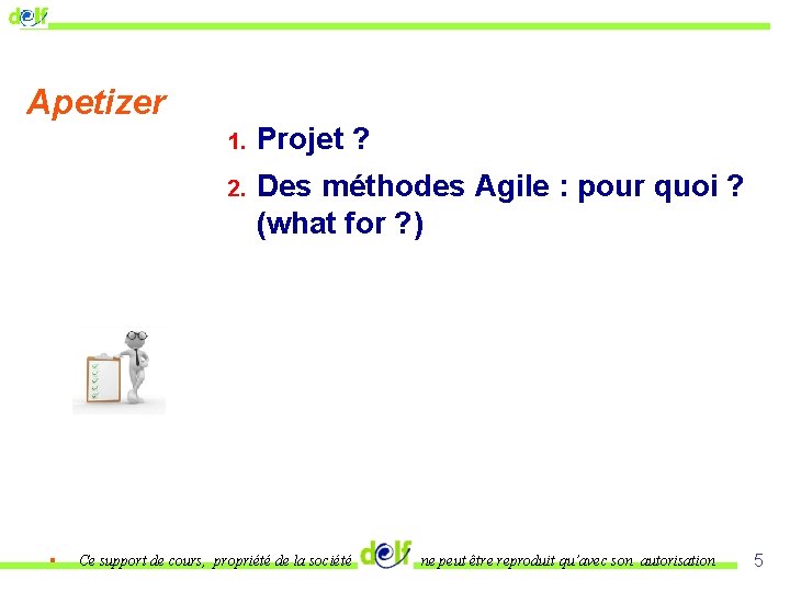 Apetizer § 1. Projet ? 2. Des méthodes Agile : pour quoi ? (what