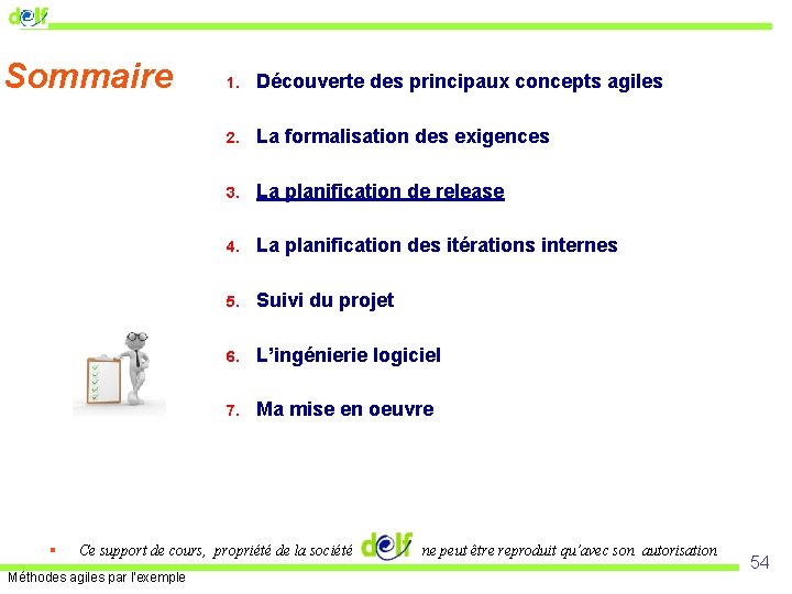 Sommaire § 1. Découverte des principaux concepts agiles 2. La formalisation des exigences 3. Sommaire § 1. Découverte des principaux concepts agiles 2. La formalisation des exigences 3.