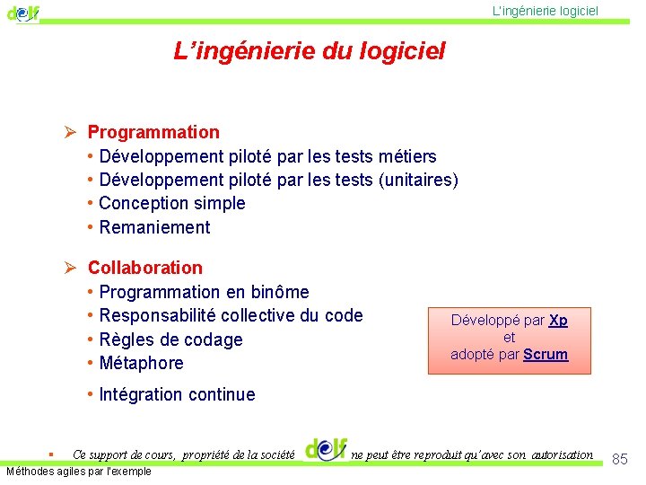 L’ingénierie logiciel L’ingénierie du logiciel Ø Programmation • Développement piloté par les tests métiers