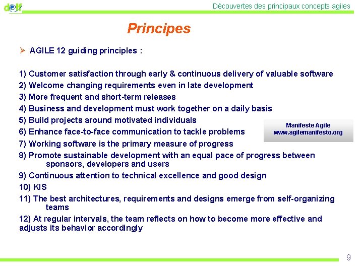 Découvertes des principaux concepts agiles Principes Ø AGILE 12 guiding principles : 1) Customer