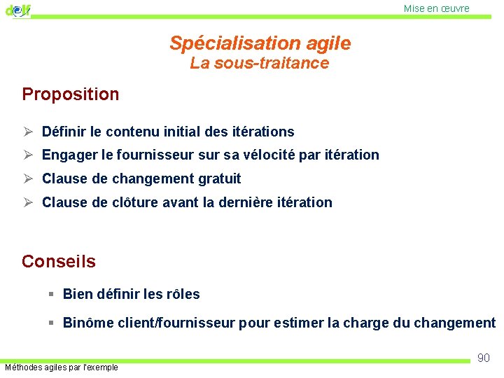 Mise en œuvre Spécialisation agile La sous-traitance Proposition Ø Définir le contenu initial des