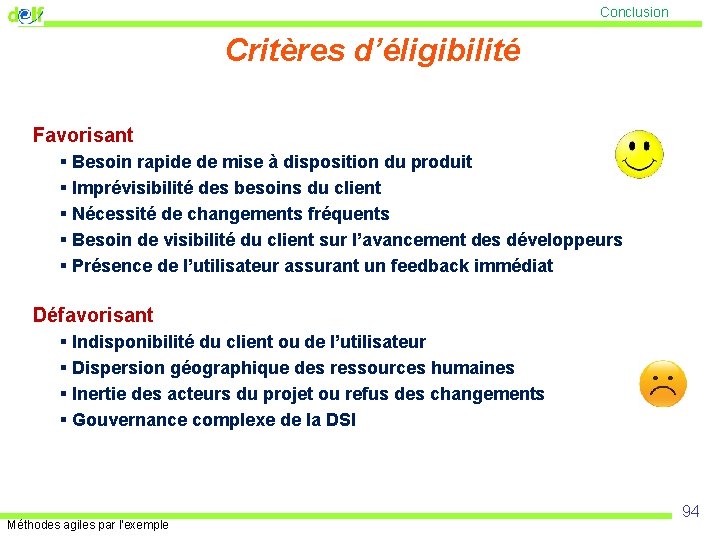 Conclusion Critères d’éligibilité Favorisant § Besoin rapide de mise à disposition du produit §