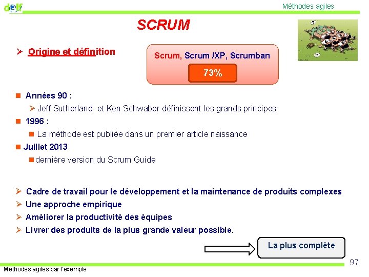 Méthodes agiles SCRUM Ø Origine et définition Scrum, Scrum /XP, Scrumban 73% n Années