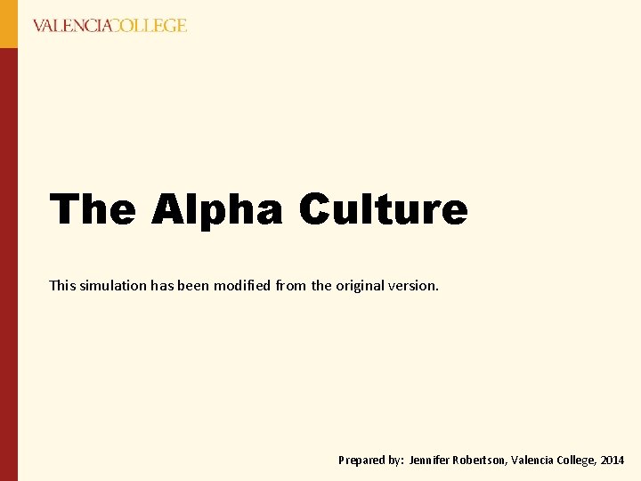 The Alpha Culture This simulation has been modified from the original version. Prepared by: