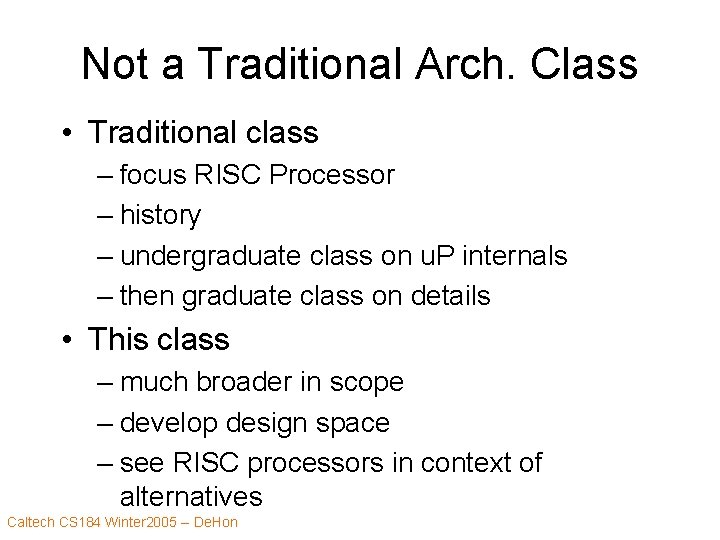 Not a Traditional Arch. Class • Traditional class – focus RISC Processor – history