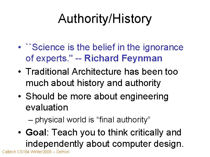 Authority/History • ``Science is the belief in the ignorance of experts. '' -- Richard