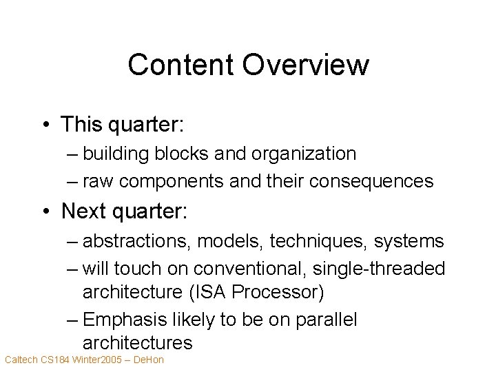 Content Overview • This quarter: – building blocks and organization – raw components and