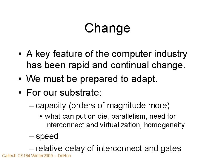 Change • A key feature of the computer industry has been rapid and continual