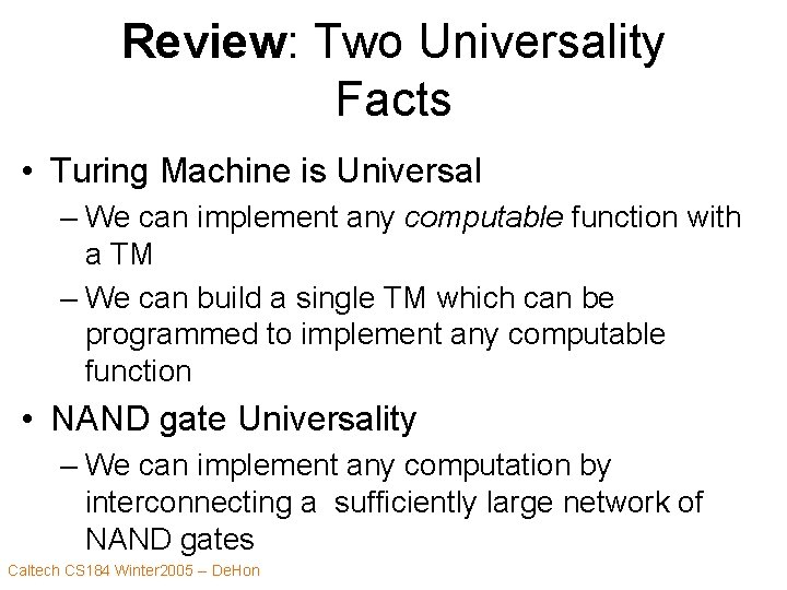 Review: Two Universality Facts • Turing Machine is Universal – We can implement any