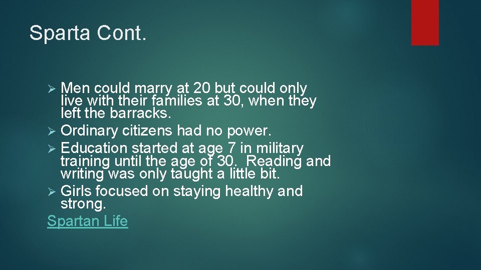 Sparta Cont. Men could marry at 20 but could only live with their families