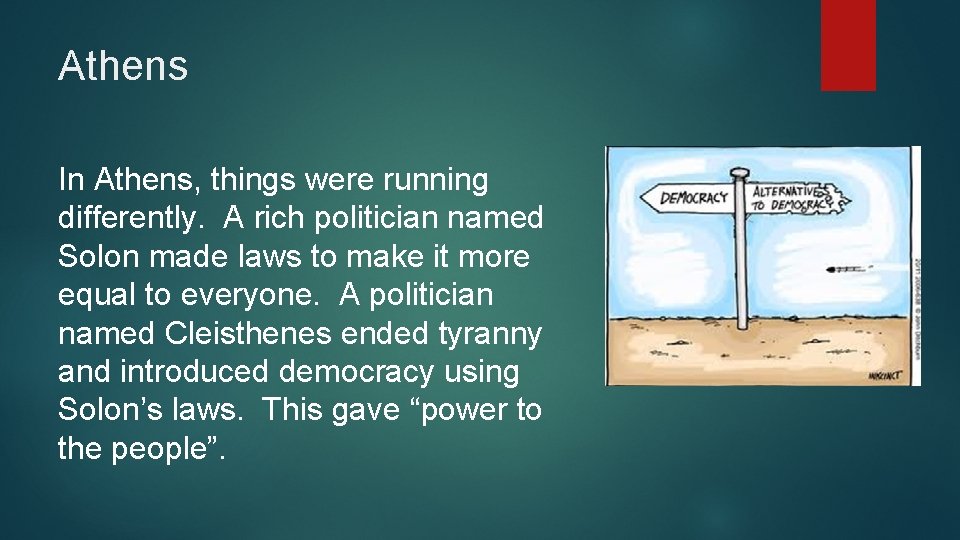 Athens In Athens, things were running differently. A rich politician named Solon made laws