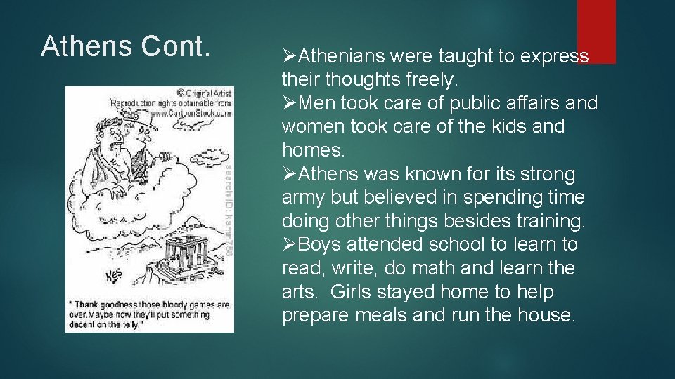 Athens Cont. ØAthenians were taught to express their thoughts freely. ØMen took care of