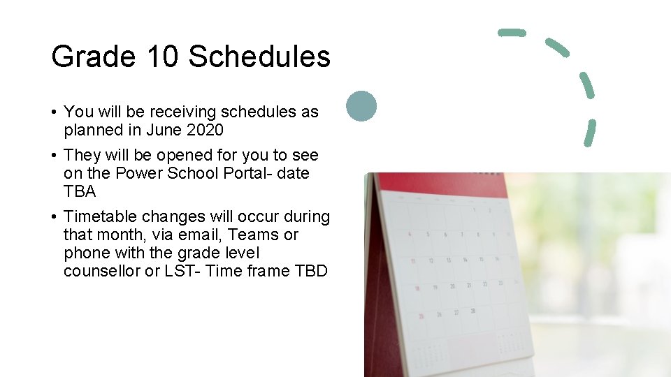 Grade 10 Schedules • You will be receiving schedules as planned in June 2020