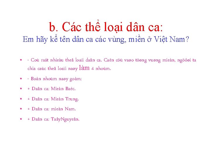 b. Các thể loại dân ca: Em hãy kể tên dân ca các vùng,