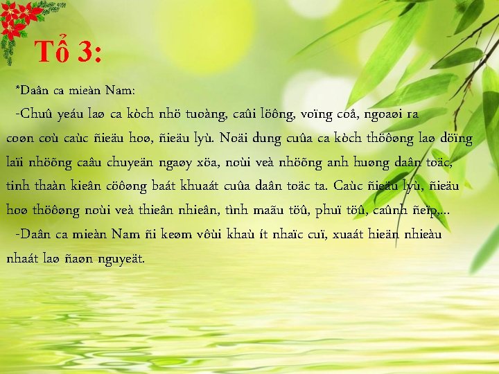 Tổ 3: *Daân ca mieàn Nam: -Chuû yeáu laø ca kòch nhö tuoàng, caûi