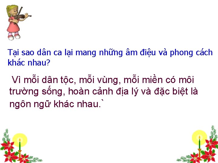 Tại sao dân ca lại mang những âm điệu và phong cách khác nhau?