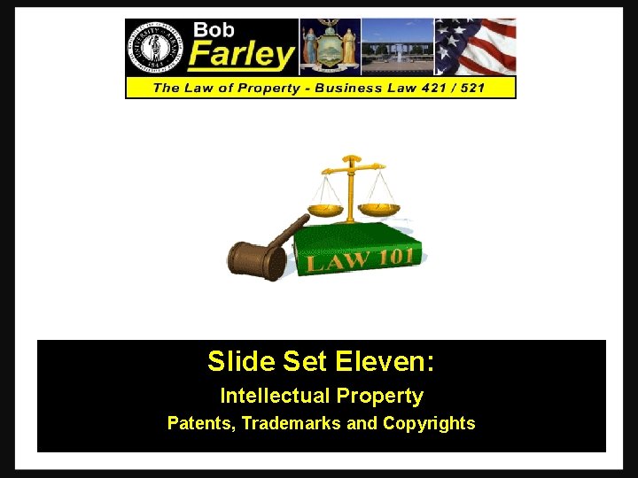 Slide Set Eleven: Intellectual Property Patents, Trademarks and Copyrights 1 