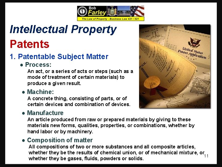 Intellectual Property Patents 1. Patentable Subject Matter ● Process: An act, or a series
