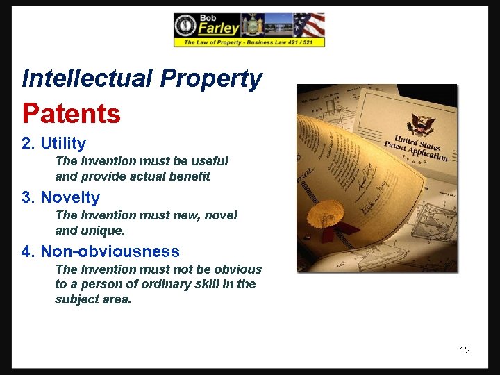 Intellectual Property Patents 2. Utility The Invention must be useful and provide actual benefit