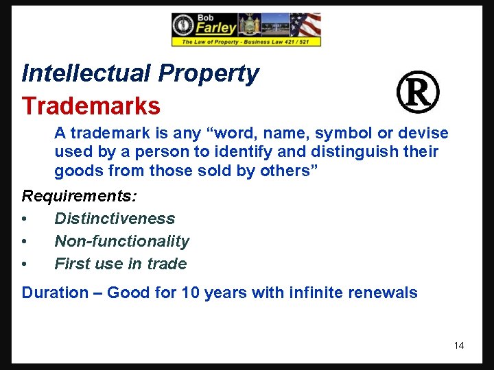 Intellectual Property Trademarks A trademark is any “word, name, symbol or devise used by