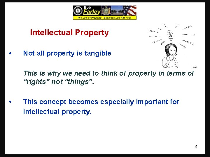 Intellectual Property • Not all property is tangible This is why we need to