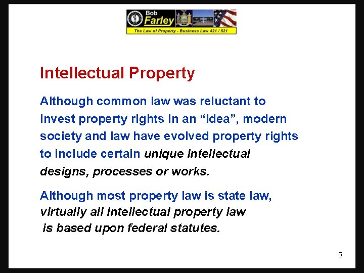 Intellectual Property Although common law was reluctant to invest property rights in an “idea”,