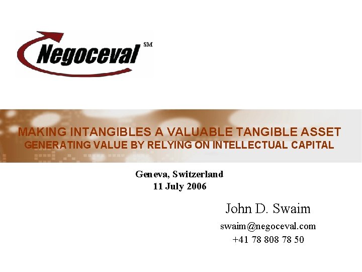 MAKING INTANGIBLES A VALUABLE TANGIBLE ASSET GENERATING VALUE BY RELYING ON INTELLECTUAL CAPITAL Geneva,