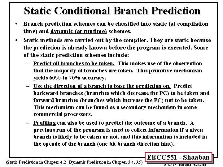 Static Conditional Branch Prediction • Branch prediction schemes can be classified into static (at