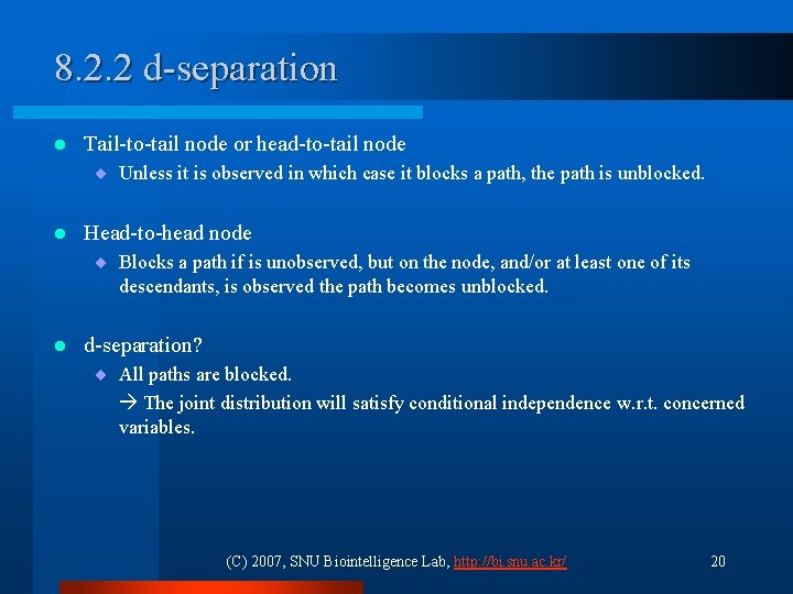 8. 2. 2 d-separation l Tail-to-tail node or head-to-tail node ¨ Unless it is