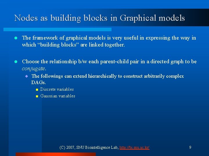 Nodes as building blocks in Graphical models l The framework of graphical models is