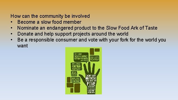 How can the community be involved • Become a slow food member • Nominate