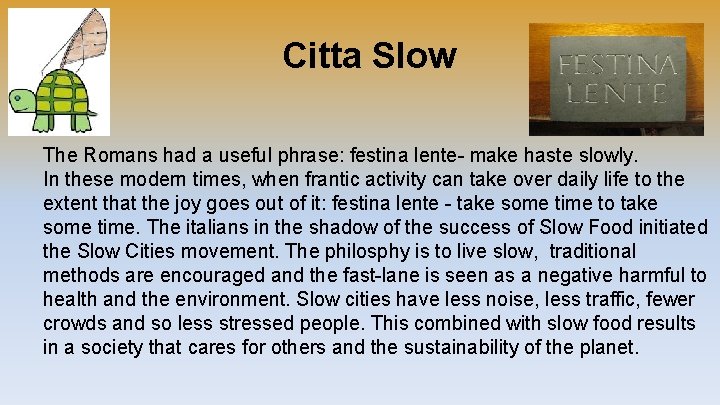 Citta Slow The Romans had a useful phrase: festina lente- make haste slowly. In