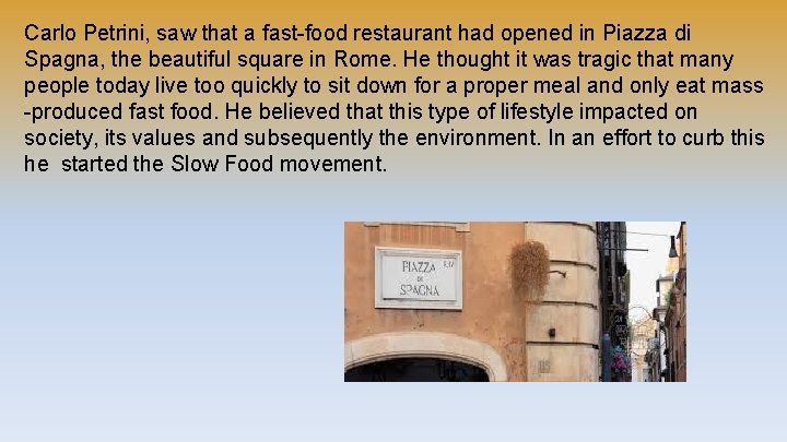Carlo Petrini, saw that a fast-food restaurant had opened in Piazza di Spagna, the