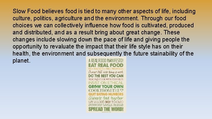 Slow Food believes food is tied to many other aspects of life, including culture,