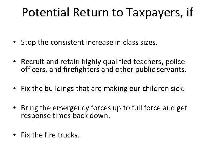 Potential Return to Taxpayers, if • Stop the consistent increase in class sizes. •